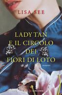Lady Tan e il circolo dei fiori di loto di Lisa See edito da Longanesi