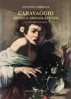 Caravaggio: genio e sregolatezza. Guida per ragazzi di Luciano Cardelli edito da Arsenio Edizioni