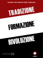 Tradizione formazione rivoluzione. Quaderni del militante della Tradizione di Comunità Militante Raido edito da Cinabro Edizioni
