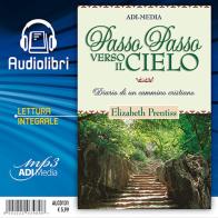 Passo passo verso il cielo. Diario di un cammino cristiano. Lettura integrale. Audiolibro di Elizabeth Prentiss edito da ADI Media