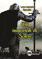 Gli immortali di Solen di Luca Antonio Esposito edito da LFA Publisher