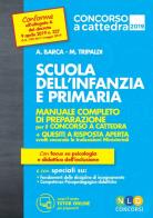 Scuola dell'infanzia e scuola primaria. Manuale completo di preparazione per il concorso a cattedra di Alessandro Barca, Mariella Tripaldi edito da Nld Concorsi