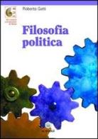 Filosofia politica di Roberto Gatti edito da La Scuola SEI