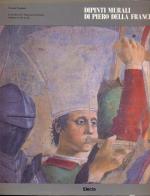 Dipinti murali di Piero della Francesca: la Basilica di S. Francesco ad Arezzo di Giuseppe Centauro edito da Electa Mondadori