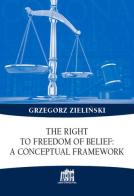 The right to freedom of belief: a conceptual framework di Grzegor Zielinski edito da Lateran University Press