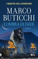 L' ombra di Iside di Marco Buticchi edito da TEA