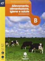 Produzioni animali. Volume B: Allevamento alimentazione igiene e salute. Con Extrakit-Openbook. Per le Scuole superiori. Con e-book. Con espansione online edito da Edagricole Scolastico