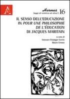 Il senso dell'educazione in «Pour una philosophie de l'éducation» di Jacques Maritain edito da Aracne