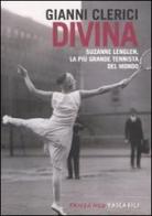 Divina. Suzanne Lenglen, la più grande tennista del mondo di Gianni Clerici edito da Fandango Libri