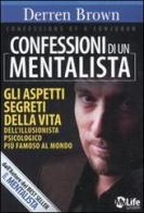 Confessioni di un mentalista. Gli aspetti segreti della vita dell'illusionista psicologico più famoso al mondo di Derren Brown edito da My Life