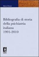 Bibliografia di storia della psichiatria italiana 1991-2010 di Matteo Fiorani edito da Firenze University Press