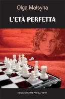 L' età perfetta di Olga Matsyna edito da Edizioni Giuseppe Laterza