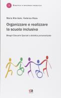 Organizzare e realizzare la scuola inclusiva. Bisogni educativi speciali e didattica personalizzata di Maria Rita Salvi, Federica Rizzo edito da Anicia (Roma)
