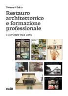 Restauro architettonico e formazione professionale. Esperienze 1982-2019 di Giovanni Brino edito da CELID