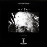 Inner Kaos (ovvero ab ovo) di Lorenzo Di Loreto edito da Moretti & Vitali