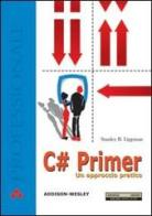 C#. Un approccio pratico di Stanley B. Lippman edito da Pearson
