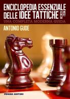 Enciclopedia essenziale delle idee tattiche negli scacchi di Antonio Gude edito da Prisma