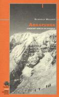 Annapurna. Cinquant'anni di un ottomila di Reinhold Messner edito da CDA & VIVALDA