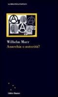 Anarchia o autorità? di Wilhelm Marr edito da Clinamen