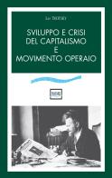 Sviluppo e crisi del capitalismo e movimento operaio di Lev Trotsky edito da Pantarei