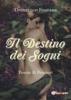 Il destino dei sogni. Poesie & pensieri di Domenico Fontana edito da Youcanprint