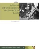 Artisti ebrei dall'Emancipazione alla fine dell'Italia liberale di Davide Spagnoletto edito da EDIFIR