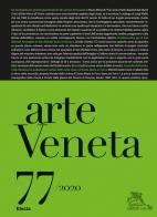 Arte veneta. Rivista di storia dell'arte (2020) vol.77 edito da Electa