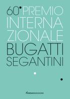 60° Premio Internazionale Bugatti Segantini edito da Nomos Edizioni