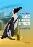 Marco il pinguino di Trieste di Roberto Covaz edito da Mgs Press