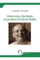 Democrazia e liberalismo nel pensiero di Norberto Bobbio di Claudio Spalvieri edito da Edicampus