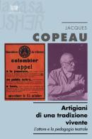 Artigiani di una tradizione vivente. L'attore e la pedagogia teatrale di Jacques Copeau edito da La Casa Usher