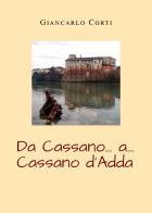 Da Cassano... a... Cassano d'Adda di Giancarlo Corti edito da Youcanprint
