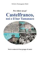 Castelfranco, noi e il bar Tamanaco di Roberto Parmeggiani edito da Youcanprint