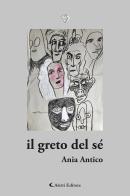 Il greto del sé di Ania Antico edito da Aletti editore