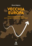 Vecchia Europa. Oltre la «grande sostituzione», per il risveglio identitario dei nostri popoli di Rikard Högberg edito da Passaggio al Bosco