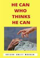 He can who thinks he can. Nuova ediz. di Orison Swett Marden edito da Alemar