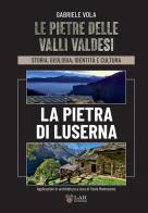 La pietra di Luserna di Gabriele Vola edito da LAReditore