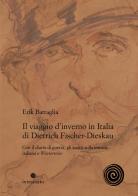 Il viaggio d'inverno in Italia di Dietrich Fischer-Dieskau. Con il diario di guerra, gli scritti sulla musica italiana e «Winterreise» di Erik Battaglia edito da In Transito