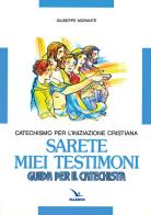 Sarete miei testimoni. Catechismo per l'iniziazione cristiana. Guida di Giuseppe Morante edito da Editrice Elledici