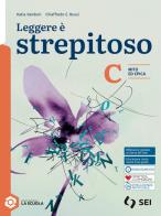 Leggere è strepitoso. Per le Scuole superiori. Con e-book. Con espansione online vol. C di Vincenzo Jacomuzzi, Matteo Leonardi, Barbara Franco edito da SEI