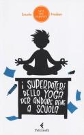 I superpoteri dello yoga per andare bene a scuola edito da Feltrinelli