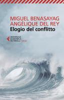 Elogio del conflitto di Miguel Benasayag, Angélique Del Rey edito da Feltrinelli