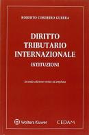 Diritto tributario internazionale. Istituzioni di Roberto Cordeiro Guerra edito da CEDAM