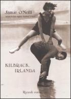 Kilbrack, Irlanda di Jamie O'Neill edito da Rizzoli