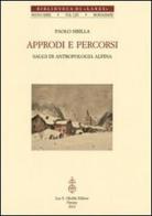 Approdi e percorsi. Saggi di antropologia alpina di Paolo Sibilla edito da Olschki