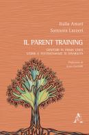 Il parent training. Genitori in prima linea: storie e testimonianze di disabilità di Italia Amati, Samanta Lazzeri edito da Aracne