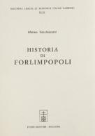 Historia di Forlimpopoli (rist. anast. 1647) di Matteo Vecchiazzani edito da Forni