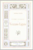Cenni storici di Vezzano Ligure (rist. anast. 1898) di Angelo Centi edito da Forni