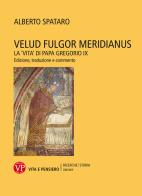 Velud fulgor meridianus. La «Vita» di papa Gregorio IX. Edizione, traduzione e commento di Alberto Spataro edito da Vita e Pensiero