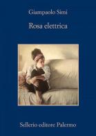 Rosa elettrica di Giampaolo Simi edito da Sellerio Editore Palermo